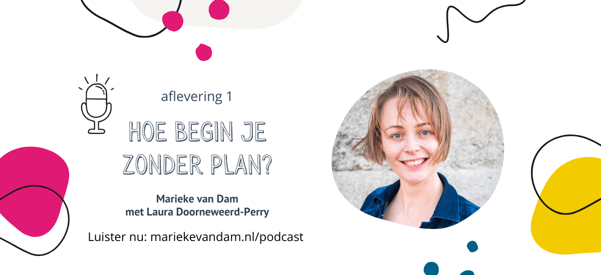 Beginnen zonder plan (met Laura Doorneweerd-Perry)